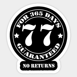 Birthday 77 for 365 Days Guaranteed Sticker